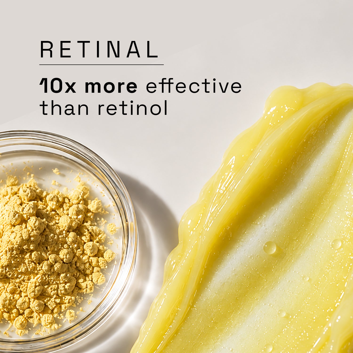 Retinal - 10x more effective than retinol